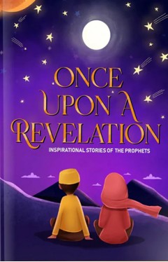 Once Upon a Revelation  Inspirational Stories of the Prophets